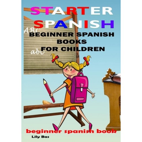 Starter Spanish '' Beginner Spanish Books for Children: begginer spanish book Paperback, Independently Published, English, 9798575142669