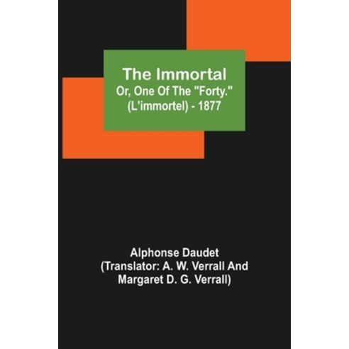 (영문도서) The Immortal; Or One Of The Forty. (L''immortel) - 1877 Paperback, Alpha Edition, English, 9789356313712