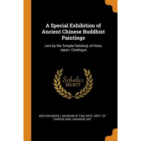 (영문도서) A Special Exhibition of Ancient Chinese Buddhist Paintings: Lent by the Temple Daitokuji of ... Paperback, Franklin Classics, English, 9780342294459