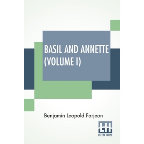Basil And Annette (Volume I): A Novel. In Three Volumes - Vol. I. Paperback, Lector House