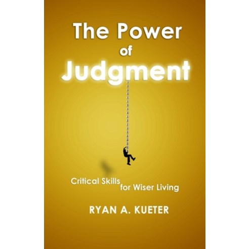 (영문도서) The Power of Judgment: Critical Skills for Wiser Living Paperback, Peopleskills Lab Publications, English, 9780578950587