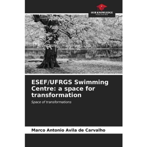 (영문도서) ESEF/UFRGS Swimming Centre: a space for transformation Paperback, Our Knowledge Publishing, English, 9786206531210