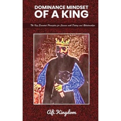 Dominance Mindset of a King: The Key Essential Principles for Success with dating and Relationships:... Paperback, Independently Published, English, 9798702059563
