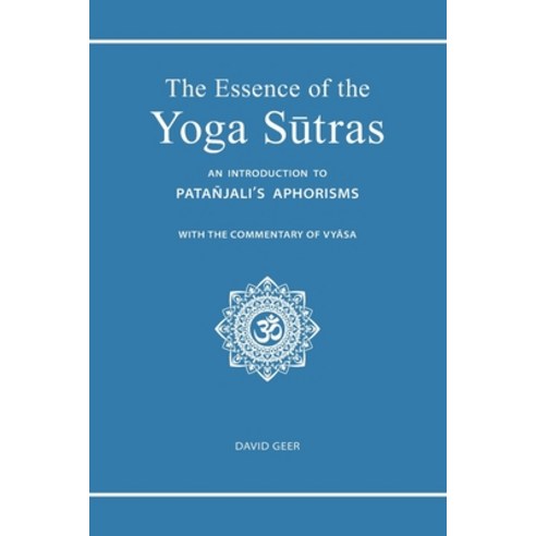 (영문도서) The Essence of the Yoga Sutras: An Introduction to Patanjali''s Aphorisms Paperback, Createspace Independent Pub..., English, 9781540510730