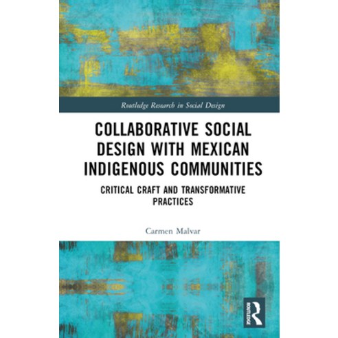 (영문도서) Collaborative Social Design with Mexican Indigenous Communities: Critical Craft and Transform... Hardcover, Routledge, English, 9781032420134