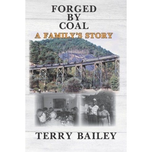 (영문도서) Forged by Coal: A Family''s Story Paperback, Terry Bailey, English, 9798986133218