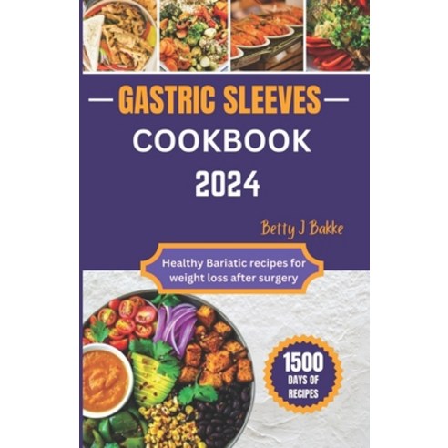 (영문도서) Gastric Sleeve Cookbook 2024: Healthy Bariatric Recipes for After Weight Loss Surgery Paperback, Independently Published, English, 9798878427159