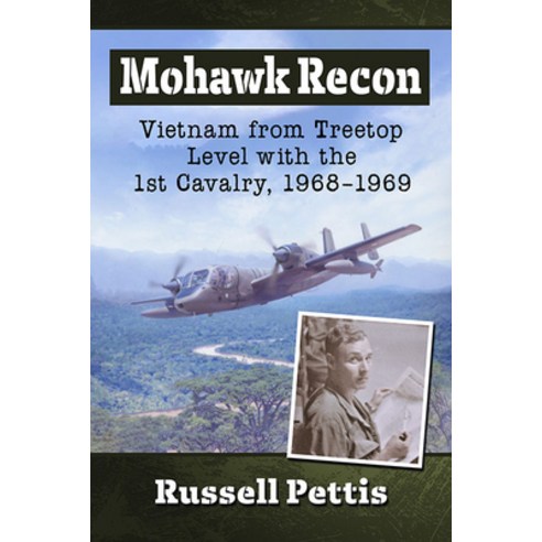 (영문도서) Mohawk Recon: Vietnam from Treetop Level with the 1st Cavalry 1968-1969 Paperback, McFarland & Company, English, 9781476687360