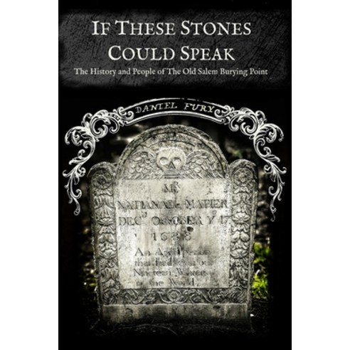 (영문도서) If These Stones Could Speak: The History and People of the Old Salem Burying Point Paperback, Independently Published, English, 9798506225492