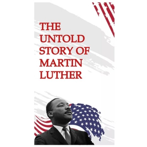 (영문도서) The Untold Story of Martin Luther Paperback, Independently Published, English, 9798880044078
