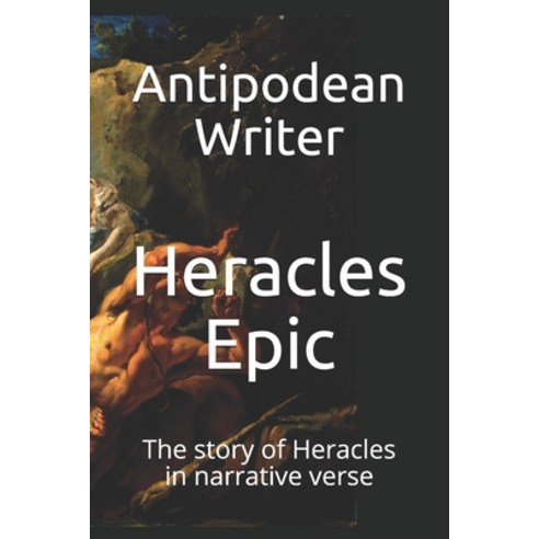 Heracles Epic: The story of Heracles in narrative verse Paperback, Independently Published