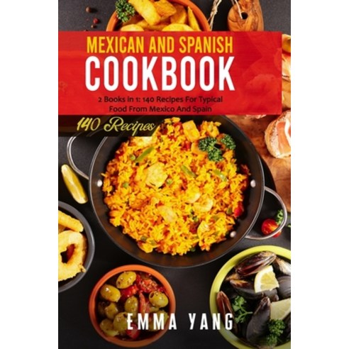 (영문도서) Mexican And Spanish Cookbook: 2 Books in 1: 140 Recipes For Typical Food From Mexico And Spain Paperback, Independently Published, English, 9798508984915