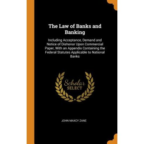 (영문도서) The Law of Banks and Banking: Including Acceptance Demand and Notice of Dishonor Upon Commer... Hardcover, Franklin Classics, English, 9780342493524