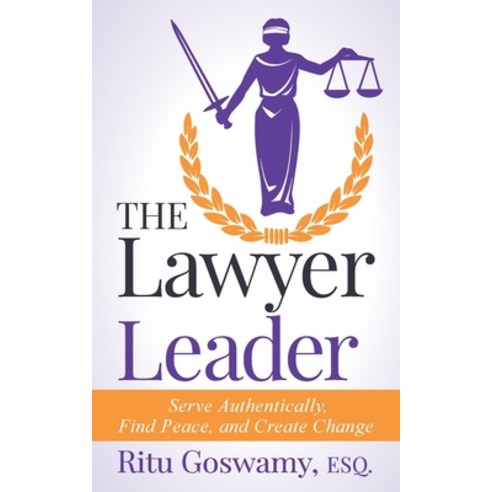 (영문도서) The Lawyer Leader: Serve Authentically Find Peace and Create Change Paperback, Un-Settling Books, English, 9781737560807