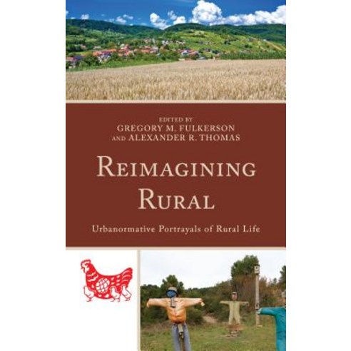 Reimagining Rural: Urbanormative Portrayals of Rural Life Paperback, Lexington Books