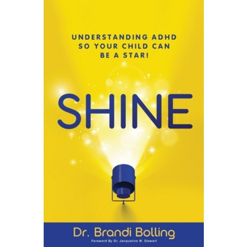 Shine: Understanding ADHD So Your Child Can Be a Star! Paperback, Purposely Created Publishin..., English, 9781644843796