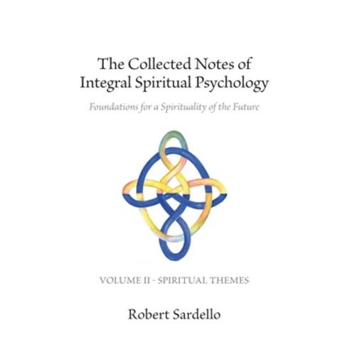 The Collected Notes of Integral Spiritual Psychology: Volume II - Spiritual Themes Paperback, Independently Published, English, 9798554249495