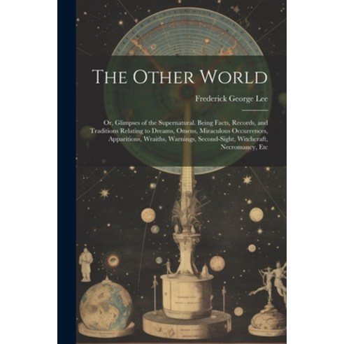 (영문도서) The Other World: Or Glimpses of the Supernatural. Being Facts Records and Traditions Relat... Paperback, Legare Street Press, English, 9781021657008