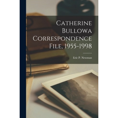 (영문도서) Catherine Bullowa Correspondence File 1955-1998 Paperback, Hassell Street Press, English, 9781014961778