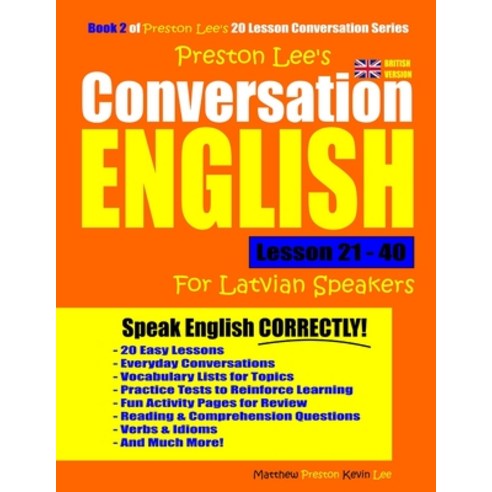 Preston Lee''s Conversation English For Latvian Speakers Lesson 21 - 40 (British Version) Paperback, Independently Published