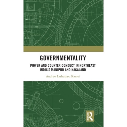 (영문도서) Governmentality: Power and Counter Conduct in Northeast India''s Manipur and Nagaland Hardcover, Routledge Chapman & Hall, English, 9781032219547
