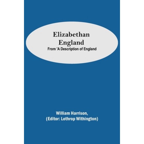 (영문도서) Elizabethan England; From ''A Description of England Paperback, Alpha Edition, English, 9789354751233