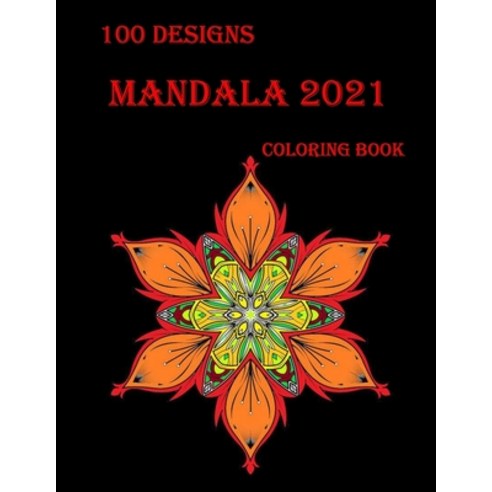 100 designs mandala coloring book: Stress Relieving Mandala Designs for Adults Relaxation 2021: Gift... Paperback, Independently Published, English, 9798736780761