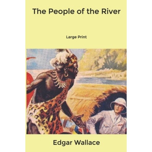 The People of the River: Large Print Paperback, Independently Published, English, 9798602768572