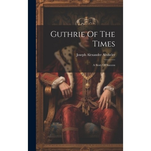 (영문도서) Guthrie Of The Times: A Story Of Success Hardcover, Legare Street Press, English, 9781020189821