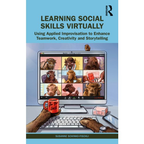 (영문도서) Learning Social Skills Virtually: Using Applied Improvisation to Enhance Teamwork Creativity... Paperback, Routledge, English, 9781032001074
