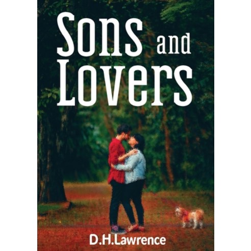Sons and Lovers: a 1913 novel by the English writer D. H. Lawrence Paperback, Les Prairies Numeriques, 9782382744277