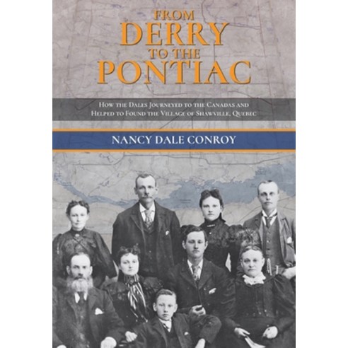 (영문도서) From Derry to the Pontiac: How the Dales Journeyed to the Canadas and Helped to Found the Vil... Paperback, FriesenPress, English, 9781039148604