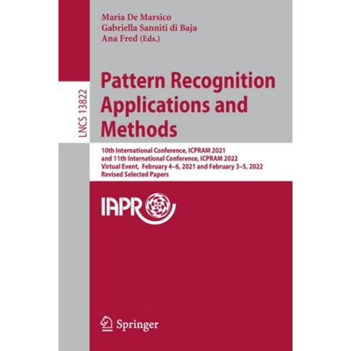 (영문도서) Pattern Recognition Applications and Methods: 10th International Conference Icpram 2021 and... Paperback, Springer, English, 9783031245374