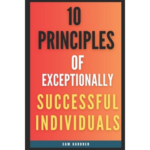 (영문도서) 10 Principles of Exceptionally Successful Individuals Paperback, Independently Published, English, 9798850055691