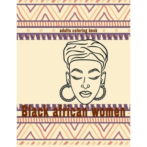 black african women coloring book: fashion black beautiful african american relaxation art and bored... Paperback, Independently Published