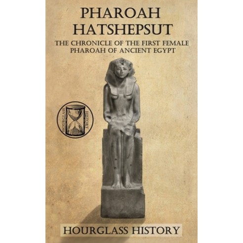 (영문도서) Pharaoh Hatshepsut: The Chronicle of the First Female Pharoah of Ancient Egypt Paperback, Independently Published, English, 9798851451485