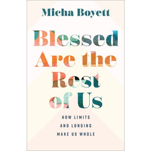 (영문도서) Blessed Are the Rest of Us: How Limits and Longing Make Us Whole Hardcover, Brazos Press, English, 9781587436291