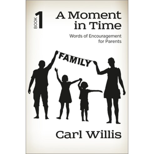 A Moment in Time Book 1 1: Words of Encouragement for Parents Paperback, AMG Publishers, English, 9781617155376