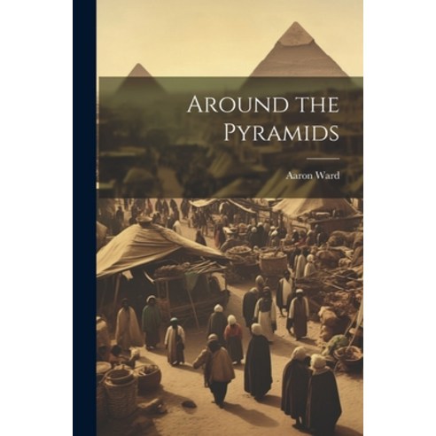 (영문도서) Around the Pyramids Paperback, Legare Street Press, English, 9781022100978