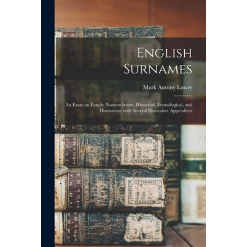 (영문도서) English Surnames: An Essay on Family Nomenclature Historical Etymological and Humorous; Wi... Paperback, Legare Street Press, 9781015217713