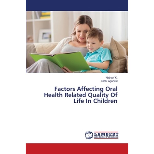 (영문도서) Factors Affecting Oral Health Related Quality Of Life In Children Paperback, LAP Lambert Academic Publis..., English, 9786203410068