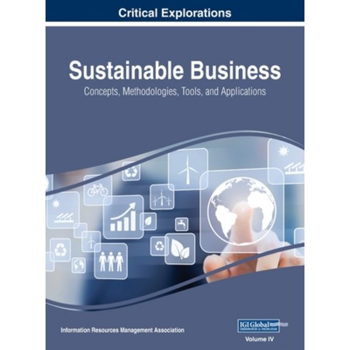 (영문도서) Sustainable Business: Concepts Methodologies Tools and Applications VOL 4 Hardcover, Business Science Reference, English, 9781668431399