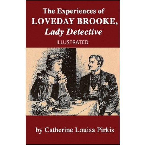 The Experiences of Loveday Brooke Lady Detective Illustrated Paperback, Independently Published