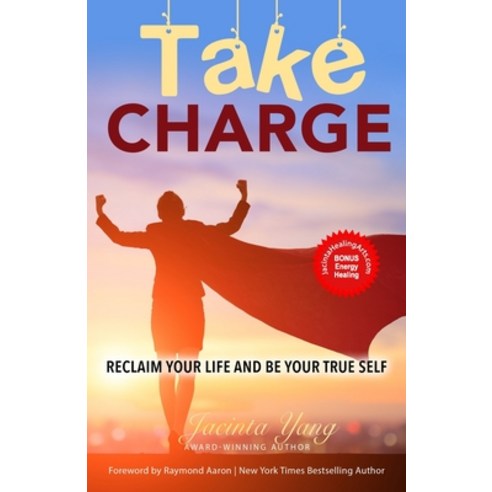 Take Charge: Reclaim Your Life and Be Your True Self Paperback, 10-10-10 Publishing