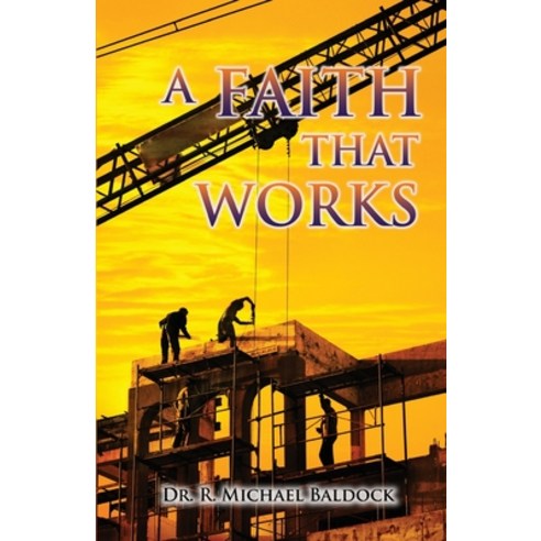 A Faith That Works Paperback, Goldtouch Press, LLC, English, 9781955347044