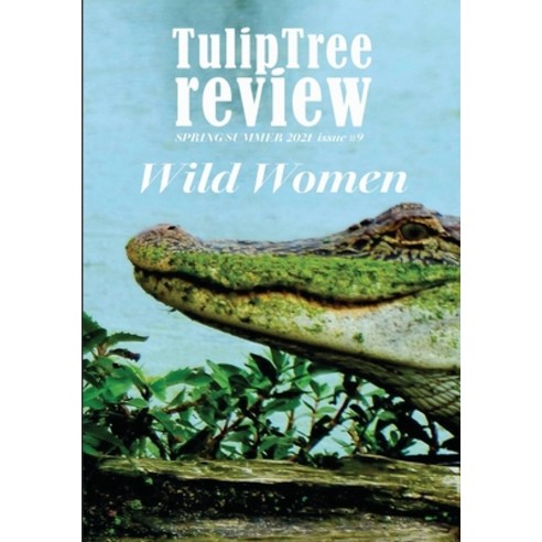 (영문도서) TulipTree Review Wild Women Spring/Summer 2021 issue #9 Paperback, Tuliptree Publishing, LLC, English, 9781734969030