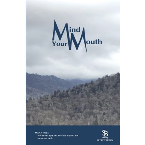 (영문도서) Mind Your Mouth Paperback, Sherry E Brown, English, 9781734621143