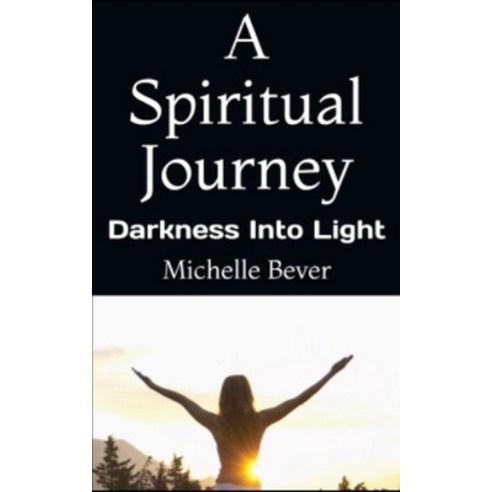 (영문도서) A Spiritual Journey: Darkness Into Light Paperback, Independently Published, English, 9781689675352