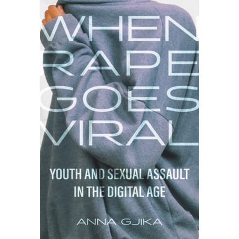 (영문도서) When Rape Goes Viral: Youth and Sexual Assault in the Digital Age Paperback, University of California Press, English, 9780520391048