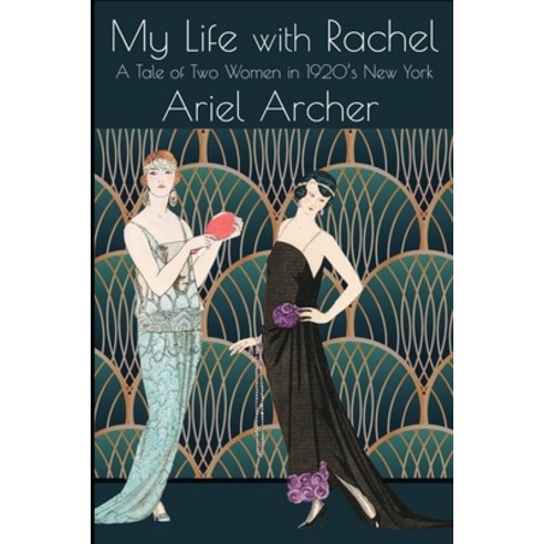 (영문도서) My Life with Rachel: A Tale of Two Women in 1920''s New York Paperback, Independently Published, English, 9798365447486